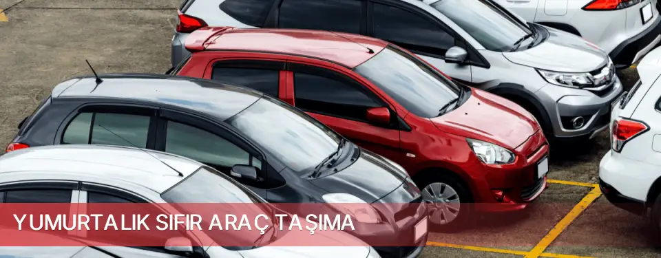 Yumurtalık İlçemi Sıfır Araç Taşıma